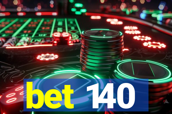 bet 140